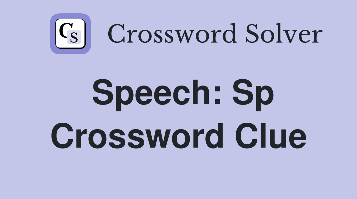 Speech Sp. Crossword Clue Answers Crossword Solver